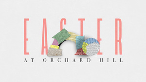 Easter at Orchard Hill