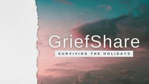 GriefShare: Surviving the Holidays