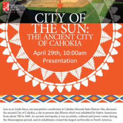 Cahokia Mounds Presents City of the Sun: The Ancient City of Cahokia with Linda Sinco