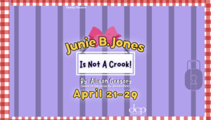 DCP  Theatre Presents: Junie B. Jones Is Not A Crook