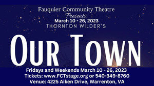 The Pulitzer Prize Winning Play "Our Town" on Stage at Fauquier Community Theatre March 10 - 26