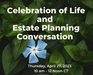 Celebration of Life and Estate Planning Event, Thursday, April 27, St. Andrew's Lutheran, Mahtomedi
