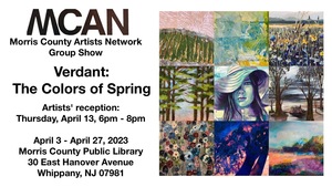 Morris County Artists Network Group Show - Verdant: The Colors of Spring - at Morris County Library