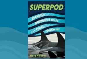 Superpod: Saving the Endangered Orcas of the Pacific Northwest