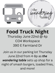 Food Truck Night with 'the wandering table'! - Thursday June 22nd @ 4p