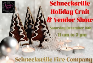 Saturday December 16th Schnecksville Holiday Craft & Vendor Show  Schnecksville Fire CO