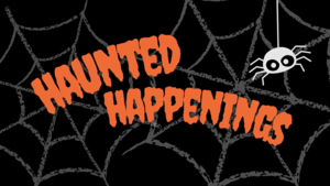 Haunted Happenings