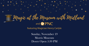 Magic at the Museum with Midland & PNC
