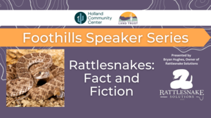 Foothills Speaker Series: Rattlesnakes, Fact and Fiction