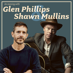 An Evening with Glen Phillips & Shawn Mullins