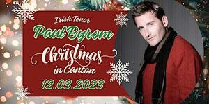 Irish Tenor Paul Byrom - Christmas in Canton!