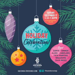 HACIENDA CROSSINGS INVITES THE COMMUNITY TO A FESTIVE  FAMILY-FRIENDLY HOLIDAY CELEBRATION