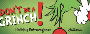 Don't Be A Grinch! Holiday Extravaganza