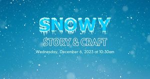 Snowy Story & Craft (Ages 2+)