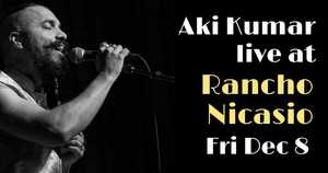 Aki Kumar at Rancho Nicasio Restaurant & Bar, Friday December 8th!