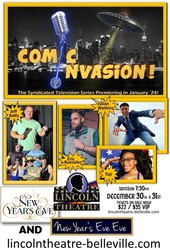 "Comic Invasion!" Live at the Lincoln Theatre in Belleville on New Years Eve & New Years Eve EVE!