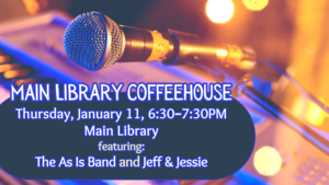 Library Coffehouse: The As Is Band; Jeff & Jessie