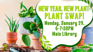 New Year, New Plant: Plant Swap at the Main Library!