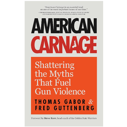 American Carnage: Gun Violence Trends, Myths, and Solutions A conversation