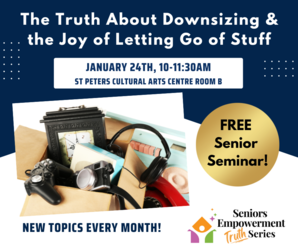 The Truth About Downsizing and the Joy of Letting Go, Jan 24th, 10:00-11:30am.