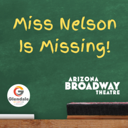 Arizona Broadway Theatre for Young Audiences presents Miss Nelson is Missing