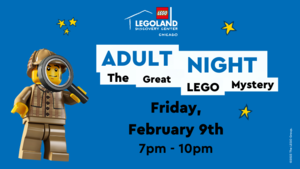 The Great LEGO Mystery Adult Night at LEGOLAND Discovery Center Chicago