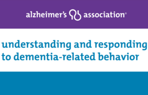 Understanding & Responding to Dementia-Related Behaviors