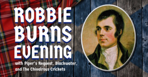 Robbie Burns Evening with members of Piper’s Request, Blackwater, and The Chivalrous Crickets