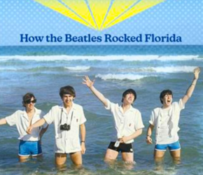 DBHS Heritage Lecture Series: “Good Day Sunshine State: How the Beatles Rocked Florida”
