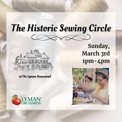 Historic Sewing Circle at The Lyman Homestead