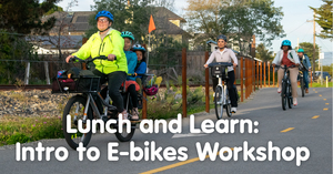 Intro to E-Bikes Lunch and Learn