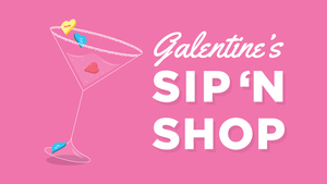 Galentine's Sip 'n Shop