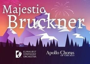 Elmhurst Symphony Orchestra and Apollo Chorus Celebrate Bruckner