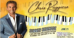 Chris Ruggiero’s Summer Serenade/  New Brunswick Performing Arts Center