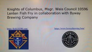 Knights of Columbus Msgr. Weis Council 10596 Lenten Fish Fry in collaboration with Byway Brewing Co.