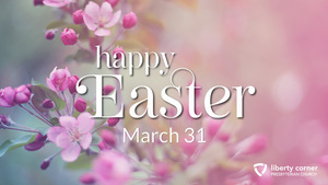 Easter at Liberty Corner Church