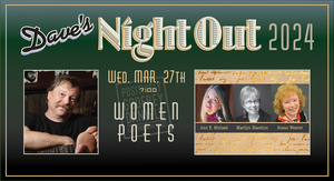 Dave’s Night Out – Lehigh Valley Women in Poetry: Ann E. Michael, Marilyn Shoemaker Hazelton, and Su