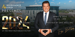 Wealth Protection Summit, Hosted by Eric Bolling & Allegiance Gold