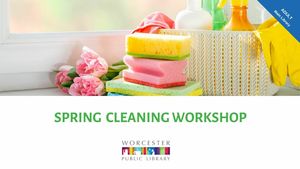 Spring Cleaning Workshop