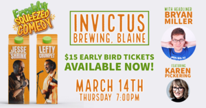 Freshly Squeezed Comedy with headliner Bryan Miller & Karen Pickering at Invictus Brewing in Blaine