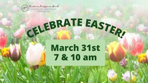 Easter Celebration Service at 10am March 31st!