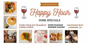 Happy Hour Wine Specials @ Shwe Myanmar Burmese Cuisine Livermore! Weekends