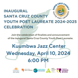 Inaugural Santa Cruz County Youth Poet Laureate Celebration