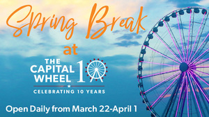 Spring Break is in Flight at The Capital Wheel