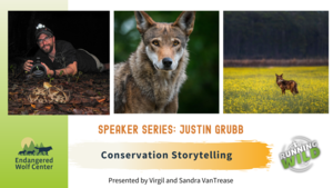 Endangered Wolf Center's Speaker Series: Conservation Storytelling