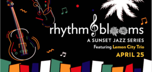 Rhythm & Blooms: Sunset Jazz Series feat. Lemon City Trio