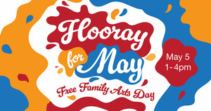 Hooray for May - Free Family Art Day