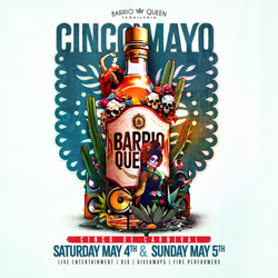 Barrio Queen Cinco de Mayo 2 Day Party!