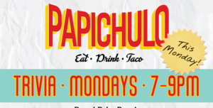 Monday Night Trivia @ PapiChulo Tacos