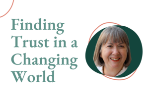 Finding Trust in a Changing World